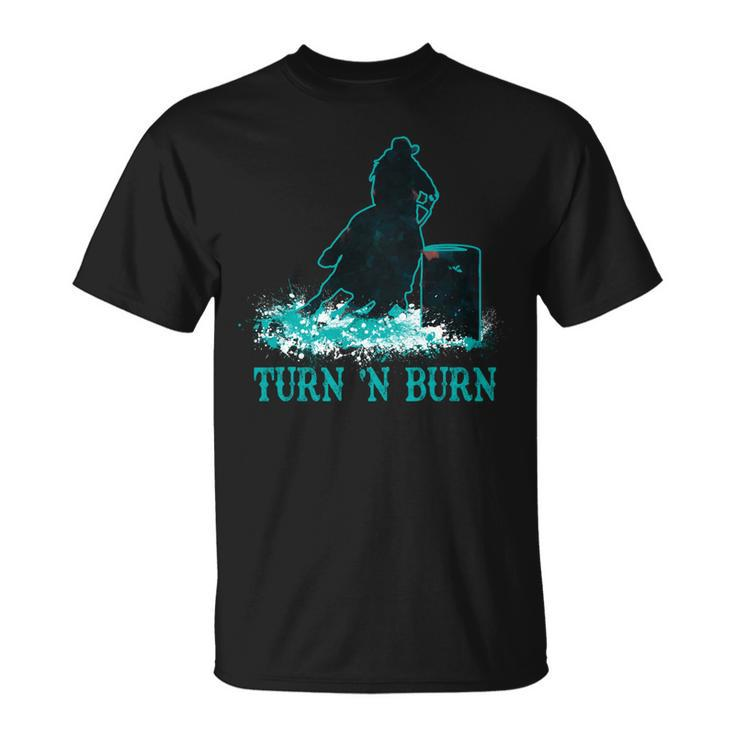 Barrel Racer Turn N Burn Barrel Racing Rodeo Cowgirl Unisex T-Shirt