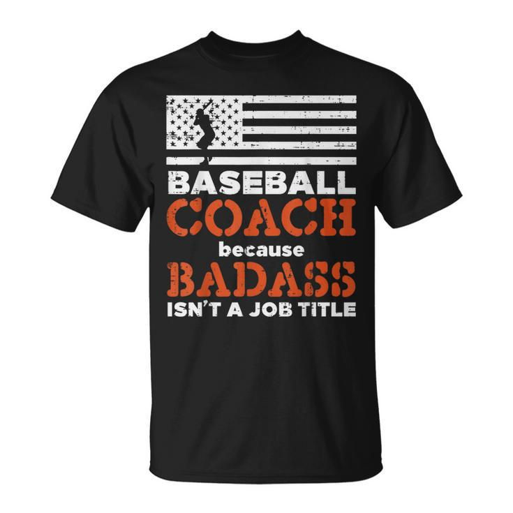 Baseball Coach Badass Job Title Us Flag Funny Patriotic Men Patriotic Funny Gifts Unisex T-Shirt