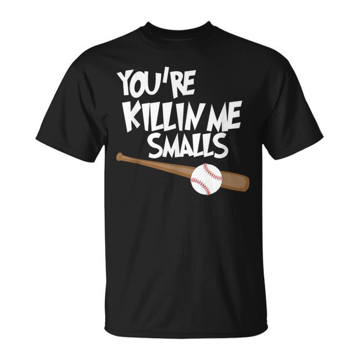 Baseball You're Killin Me Smalls T-Shirt