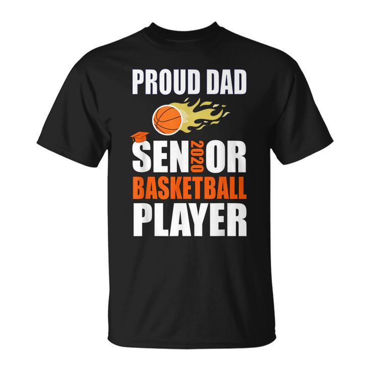 Basketball Player Proud Dad Senior Class Of 2020 Team  Unisex T-Shirt