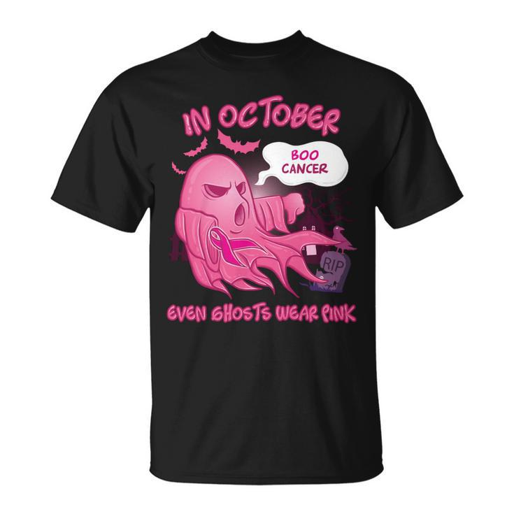 Bc Breast Cancer Awareness In October Even Ghosts Wear Pink Boo Breast Cancer Ghost1 Cancer Unisex T-Shirt