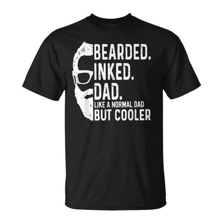 Bearded Inked Dad Like A Normal Dad But Cooler Fathers Day  Unisex T-Shirt