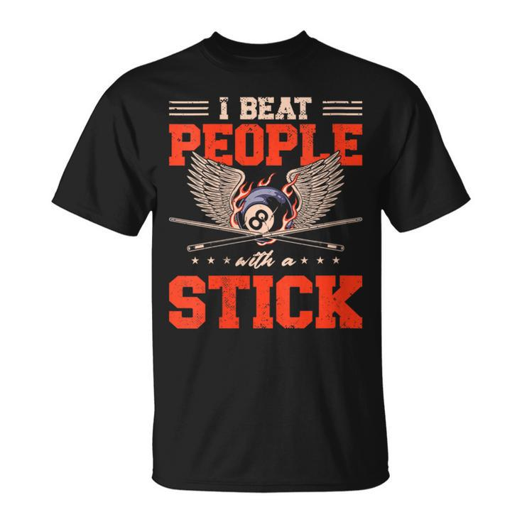 I Beat People With Stick Snooker Pool Billiards Player T-Shirt