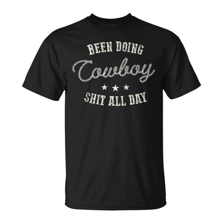 Been Doing Cowboy Shit Western Cowgirl Gift Unisex T-Shirt
