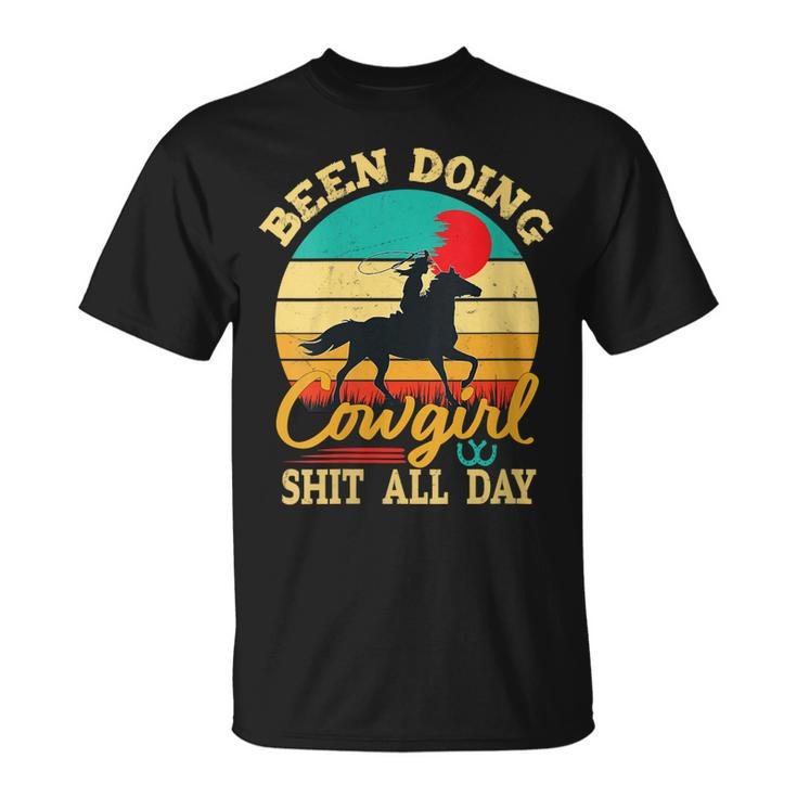 Been Doing Cowgirl Shit All Day Retro Vintage Funny Cowgirl Gift For Womens Unisex T-Shirt
