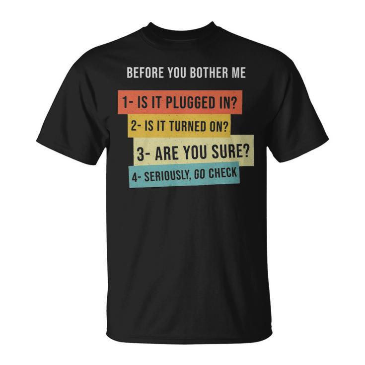 Before You Bother Me Gift For Programming Students  - Before You Bother Me Gift For Programming Students  Unisex T-Shirt