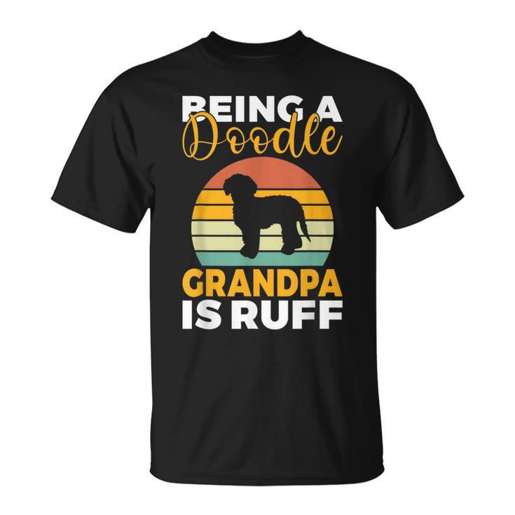Being A Doodle Grandpa Is Ruff Golden Doodle Grandpa  Unisex T-Shirt