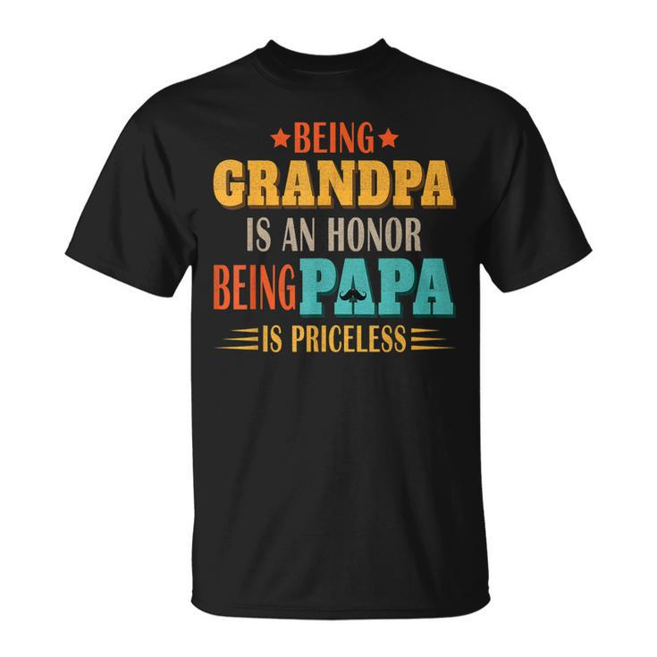 Being Grandpa Is An Honor Being Papa Is Priceless Dad  Gift For Mens Unisex T-Shirt