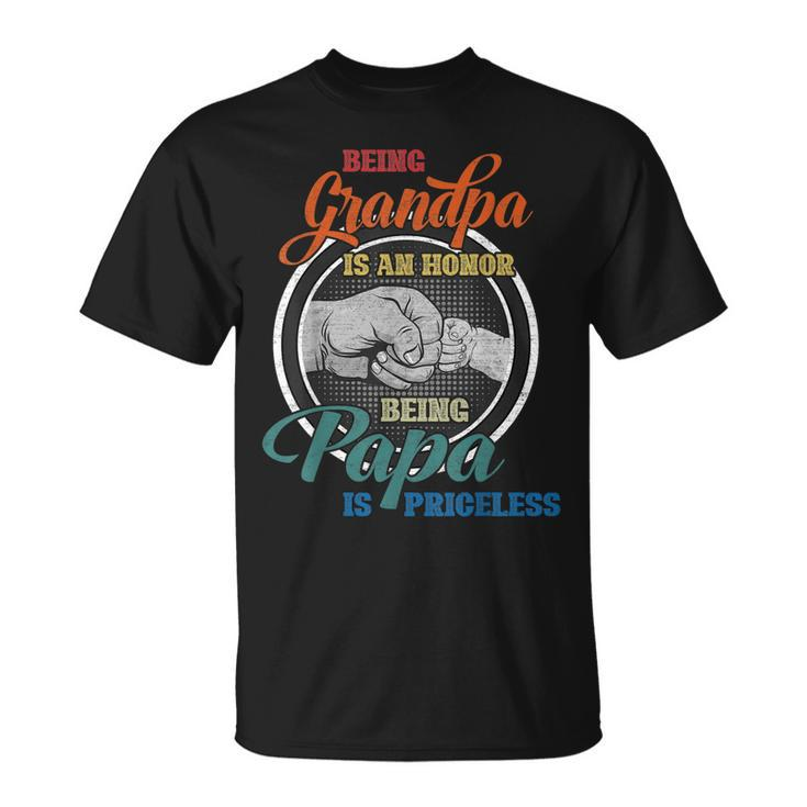 Being Grandpa Is An Honor Being Papa Is Priceless Fathers  Unisex T-Shirt