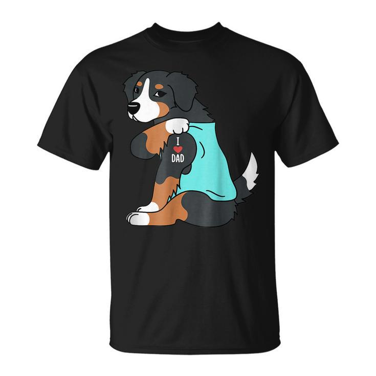 Bernese Mountain Dog I Love Dad Funny Dog Fathers Day Gift For Mens Unisex T-Shirt