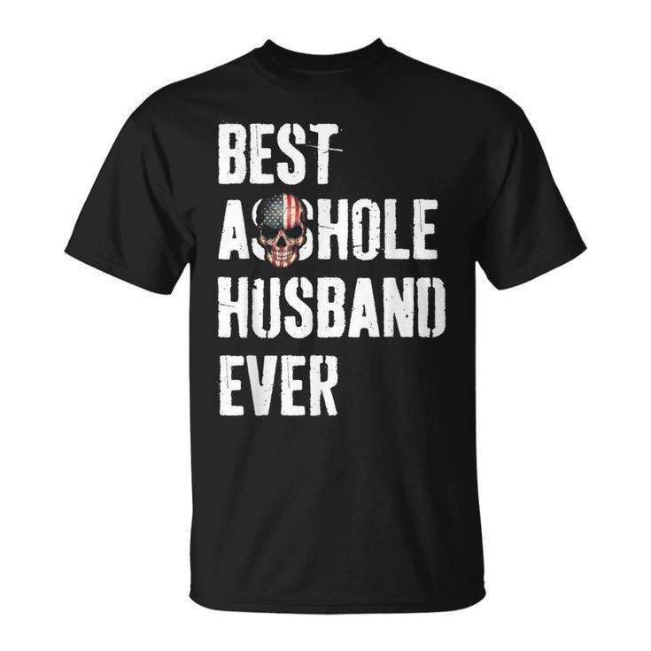 Best Asshole Husband Ever For Dad Gift For Mens Gift For Women Unisex T-Shirt