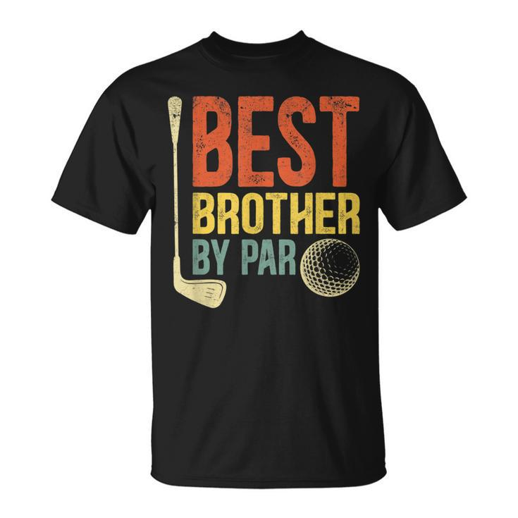 Best Brother By Par Fathers Day Golf  Gift Grandpa  Gift For Mens Unisex T-Shirt