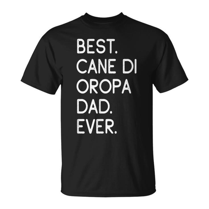 Best Cane Di Oropa Dad Ever Cane Pastore Di Oropa T-Shirt