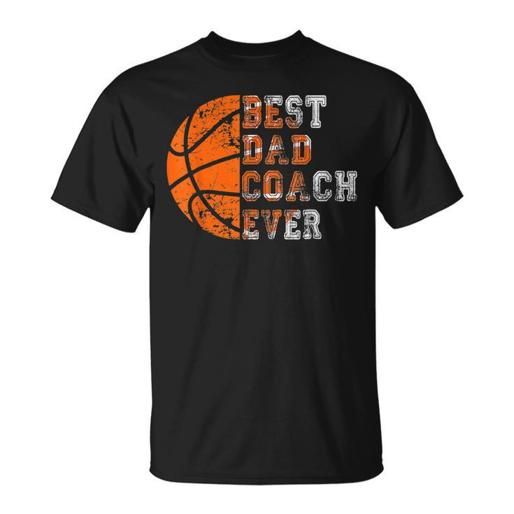Best Dad Coach Ever Fathers Day Basketball Player Fan Papa  Unisex T-Shirt