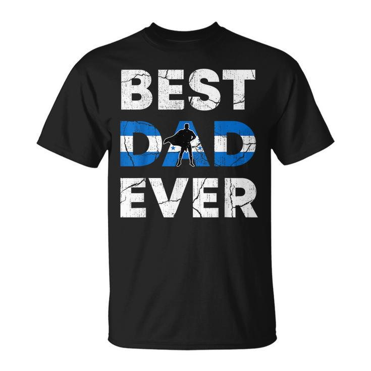 Best Honduran Dad Ever Honduras Daddy Fathers Day Gift  Unisex T-Shirt