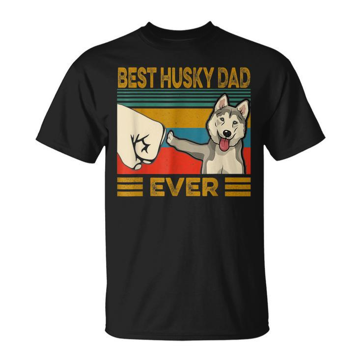Best Husky Dad Ever I Love My Husky  Gift For Mens Unisex T-Shirt