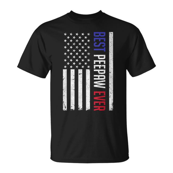 Best Peepaw Ever American Flag Gifts For Fathers Day Peepaw  Unisex T-Shirt