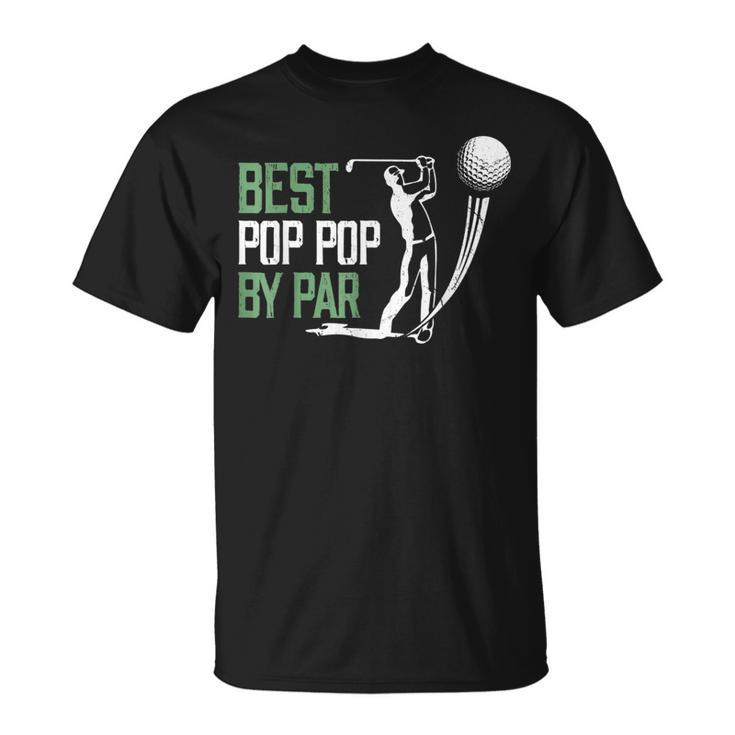 Best Pop Pop By Par Fathers Day Golf Lover  Unisex T-Shirt