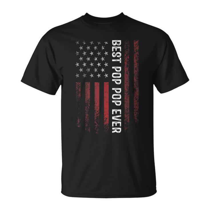 Best Pop Pop Ever Men American Flag Decor Grandpa  Gift For Mens Unisex T-Shirt