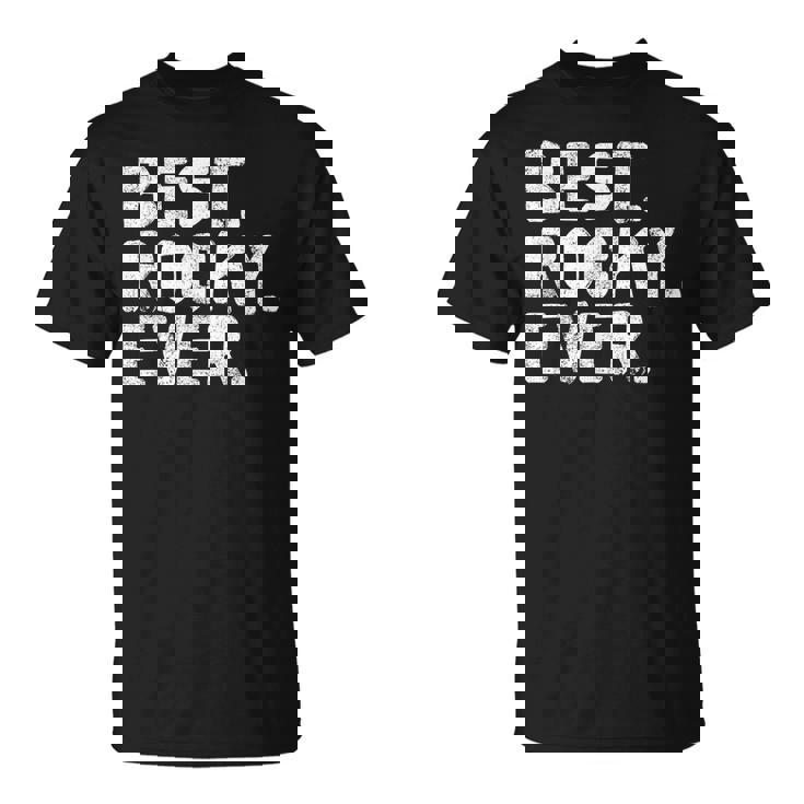 Best Rocky Ever Funny Personalized Name Joke Gift Idea Unisex T-Shirt