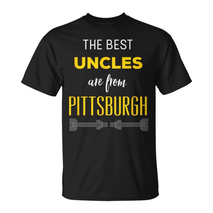 Best Uncles Are From Pittsburgh Yinzer Nephew Niece T-Shirt