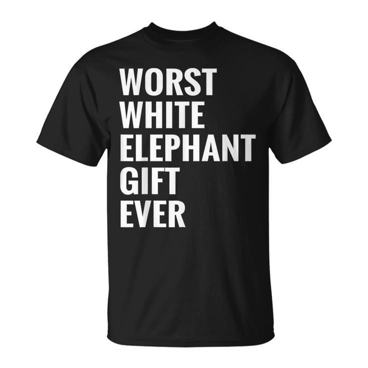 Best Worst White Elephant Ever  Under 20 25 T-Shirt