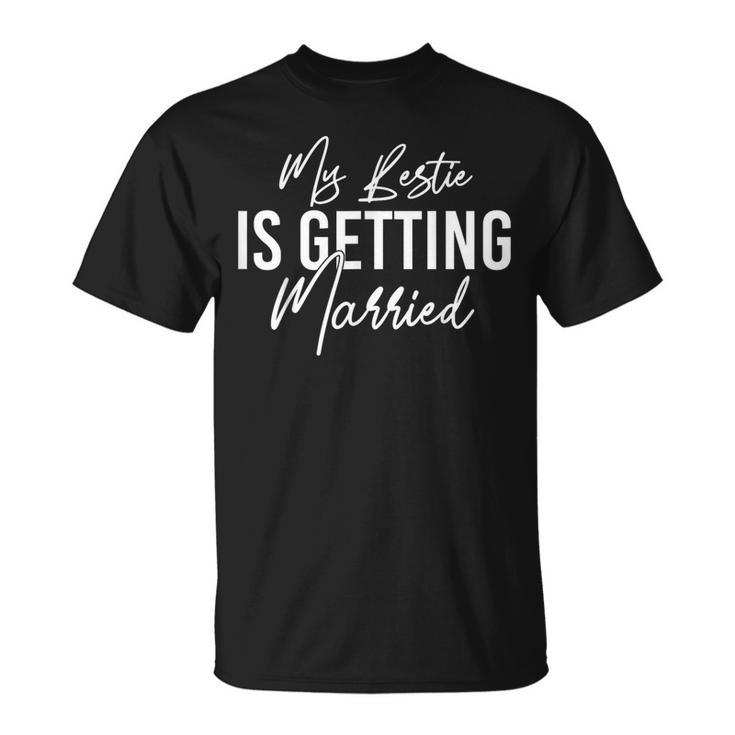 My Bestie Is Getting Married Wedding Announcement T-Shirt