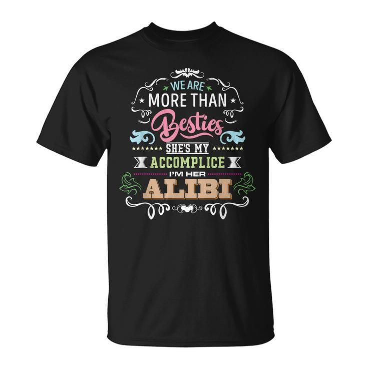 We Are More Than Besties Shes My Accomplice T-shirt