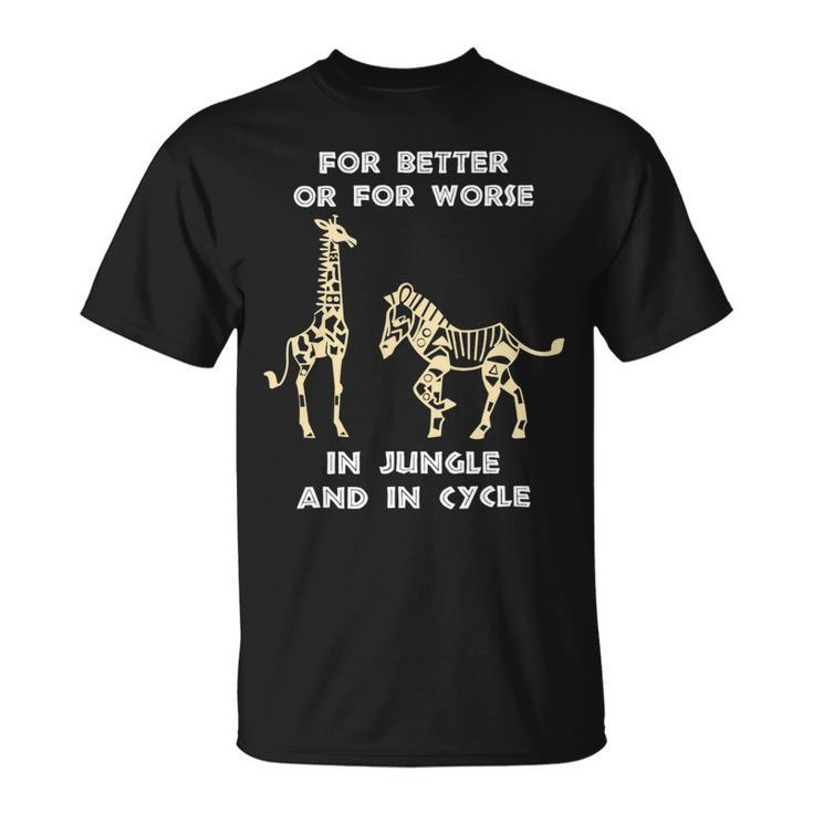 Better Or Worse In Jungle And In Ctcle Giraffe Unisex T-Shirt