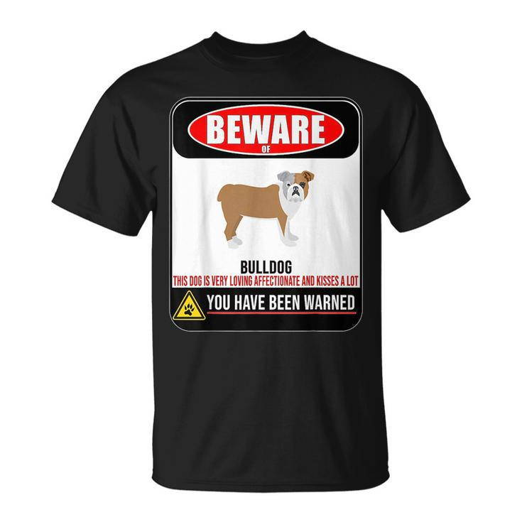 Beware Of Bulldog T  Funny Warning Sign Unisex T-Shirt