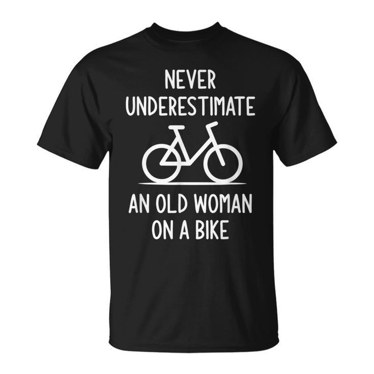 Bicycle Never Underestimate An Old Woman On A Bike Funny Old Woman Funny Gifts Unisex T-Shirt