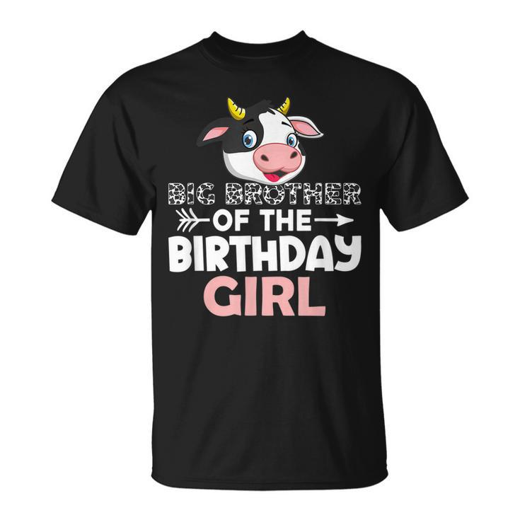 Big Brother Of The Birthday Girl Cows Farm Cow Brother  Unisex T-Shirt