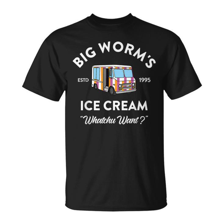 Big Worm's Ice Cream Whatchu Want T-Shirt