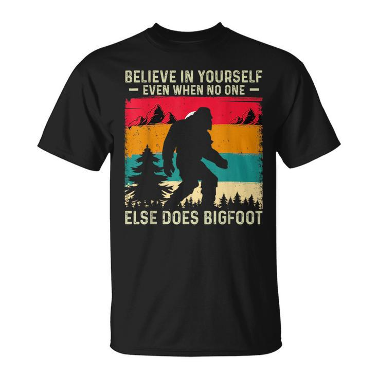Bigfoot Believe In Yourself Believe Funny Gifts Unisex T-Shirt