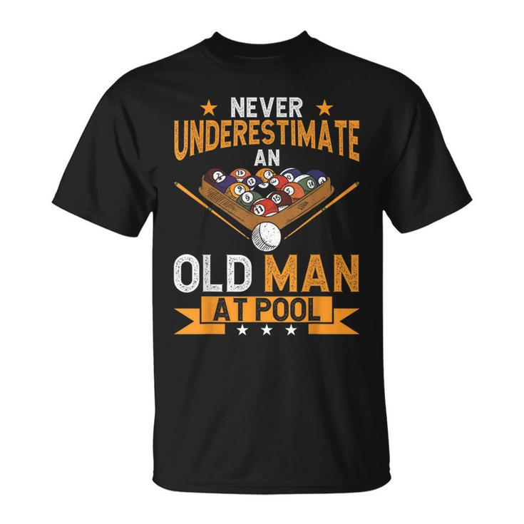 Billiard Pool Ball Never Underestimate An Old Man At Pool Gift For Mens Unisex T-Shirt