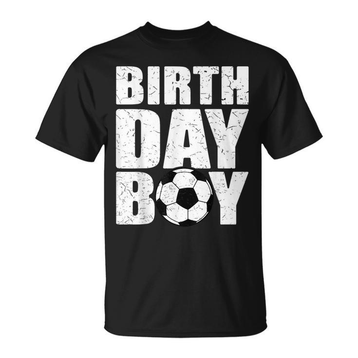 Birthday Boy Soccer Player Striker Goalie Goalkeeper Kids Soccer Funny Gifts Unisex T-Shirt