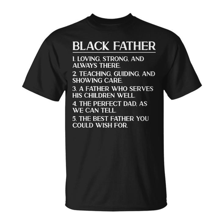 Black Dad Black Father Loving Strong Fathers Day  Unisex T-Shirt