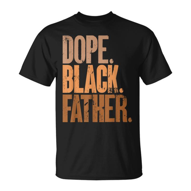 Black Dad Dope Black Father Fathers Day  Unisex T-Shirt