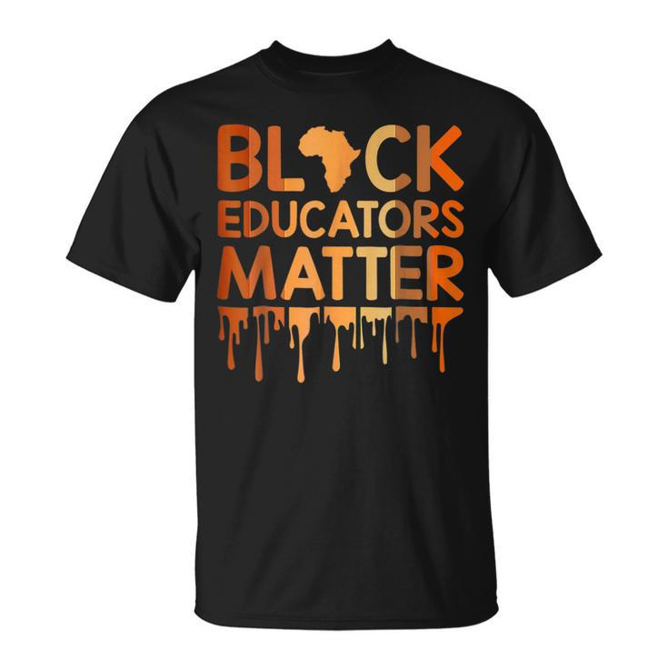 Black Educators Matter Melanin African Pride Black History  Pride Month Funny Designs Funny Gifts Unisex T-Shirt