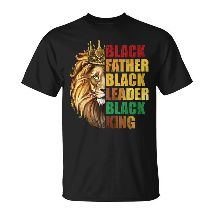Black Father Black King Black Leader Fathers Day Junenth Unisex T-Shirt