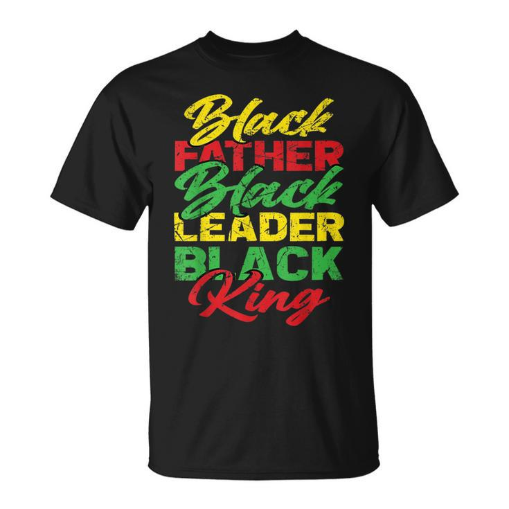 Black Father Black Leader Black King Fathers Day Dad  Unisex T-Shirt