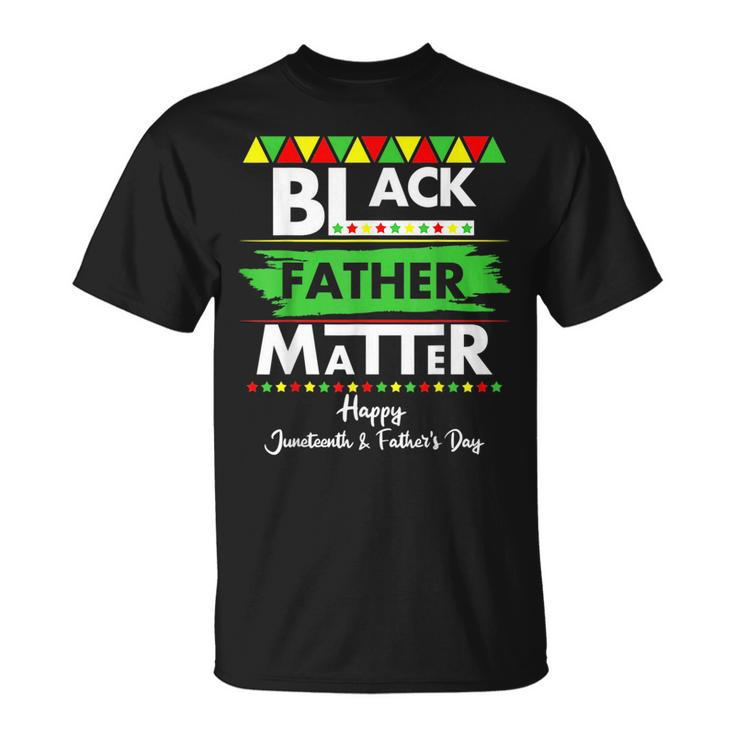 Black Father Matter Fathers Day Junenth Africa Black Dad  Unisex T-Shirt