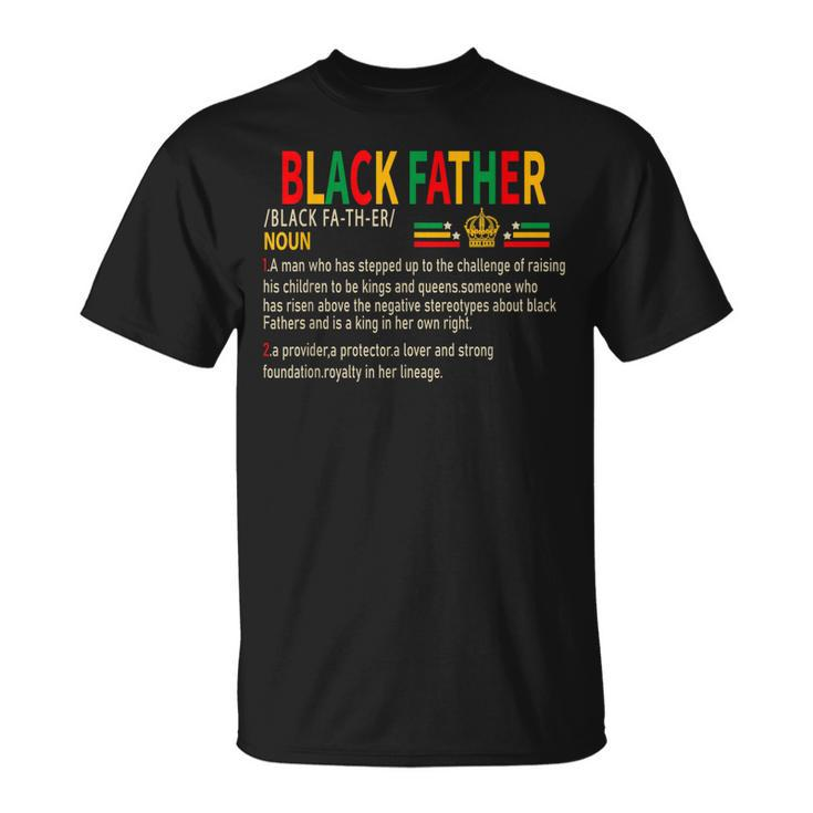 Black Father Noun Father Day African American Dad Black King  Gift For Mens Unisex T-Shirt