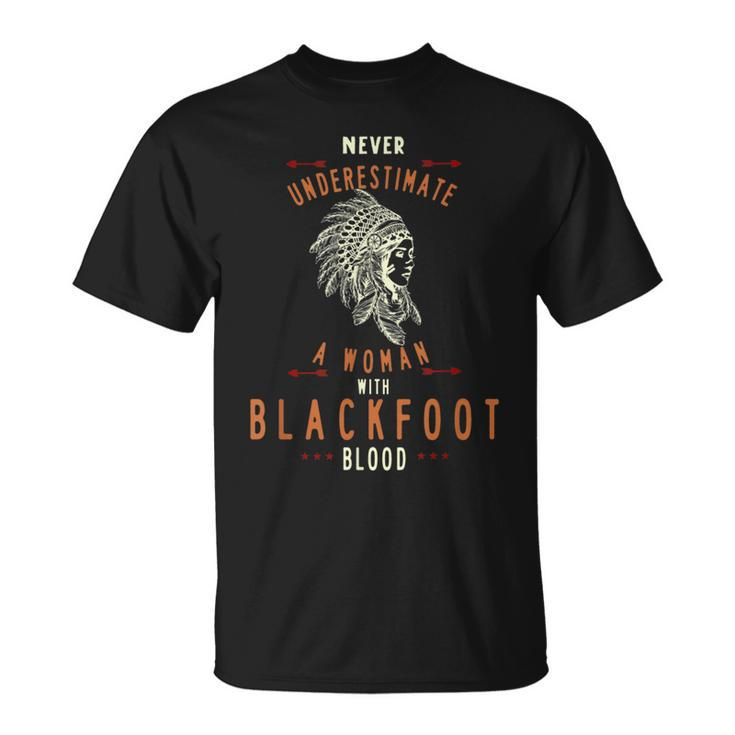 Blackfoot Native American Indian Woman Never Underestimate Native American Funny Gifts Unisex T-Shirt