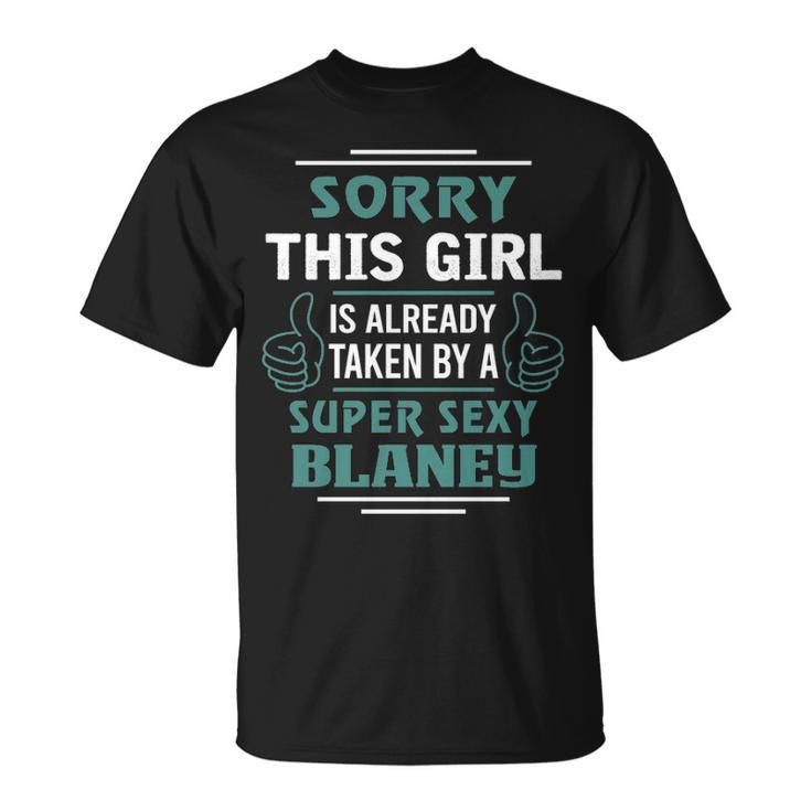 Blaney Name Gift This Girl Is Already Taken By A Super Sexy Blaney Unisex T-Shirt