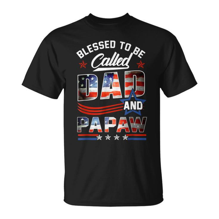 Blessed To Be Called Dad And Papaw Fathers Day America Flag  Gift For Mens Unisex T-Shirt