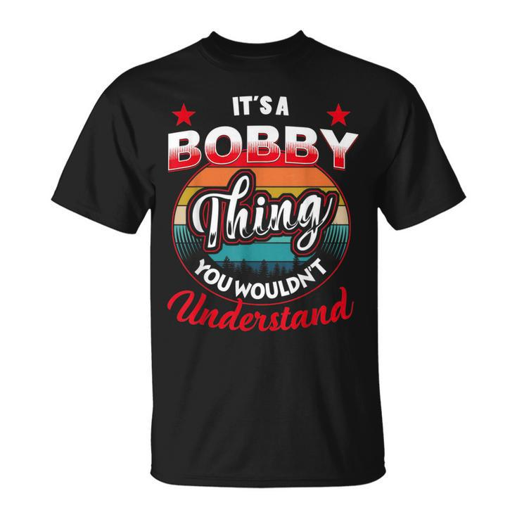 Bobby Retro Name  Its A Bobby Thing Unisex T-Shirt