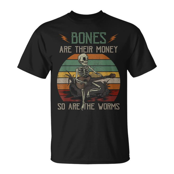 Bones 'Re Their Money Skeleton So Are The Worms Guitar T-Shirt