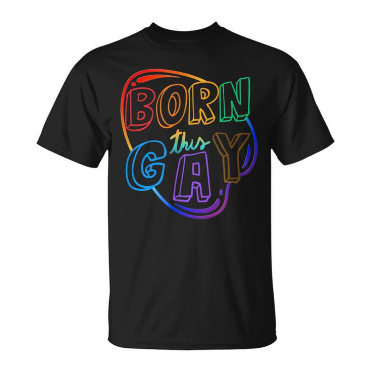 Born This Gay  Unisex T-Shirt