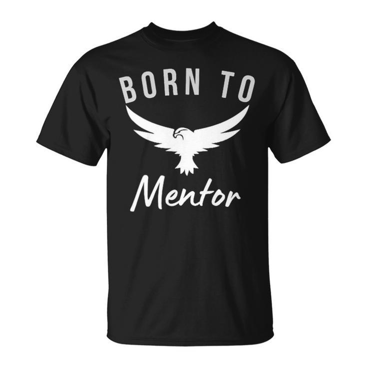 Born To Mentor Thank You Scouting Mentor Gift Unisex T-Shirt